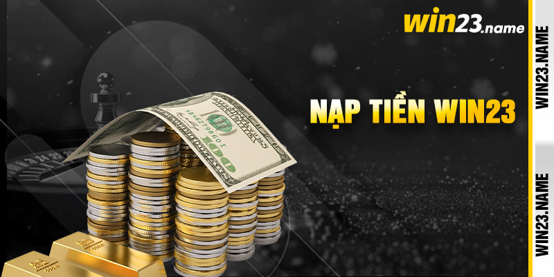 Nạp Tiền Win23